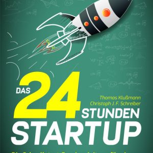Das 24 Stunden Startup von Thomas Klußmann & Christoph J.F. Schreiber  Buch