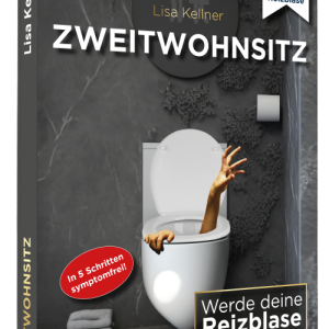 Zweitwohnsitz - Werde deine Reizblase endlich los!  von Lisa Kellner  Buch