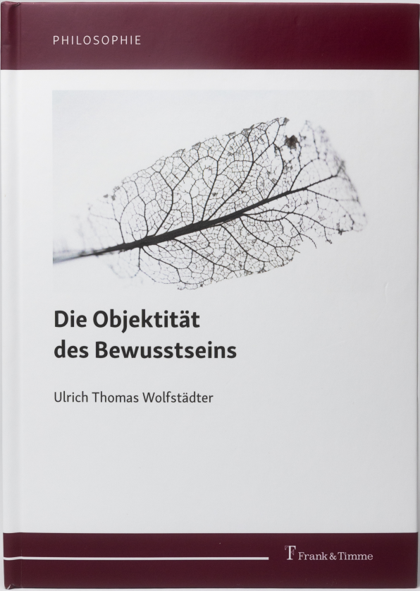 Die Objektität des Bewusstseins von Ulrich Thomas Wolfstädter  Buch