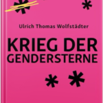 Krieg der Gendersterne von Ulrich Thomas Wolfstädter  Buch