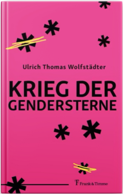 Krieg der Gendersterne von Ulrich Thomas Wolfstädter  Buch