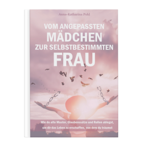 Vom angepassten Mädchen zur selbstbestimmten Frau von Anna-Katharina Pohl  Buch