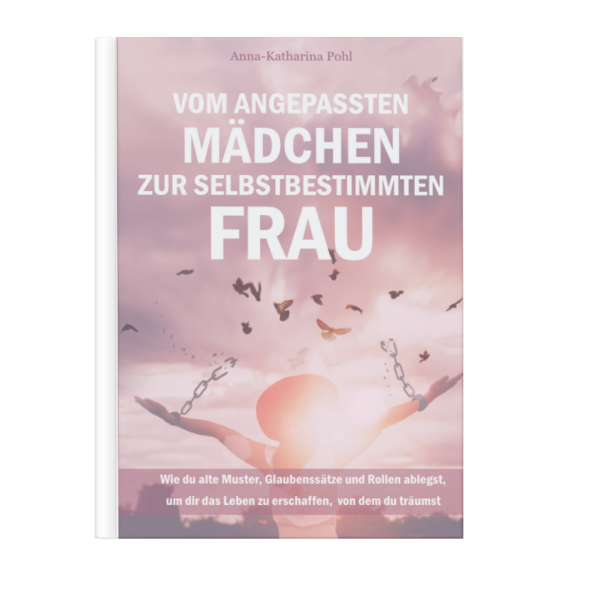 Vom angepassten Mädchen zur selbstbestimmten Frau von Anna-Katharina Pohl  Buch